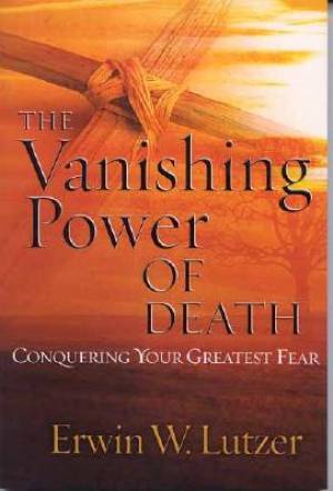 The Vanishing Power Of Death By Erwin W Lutzer (Paperback)