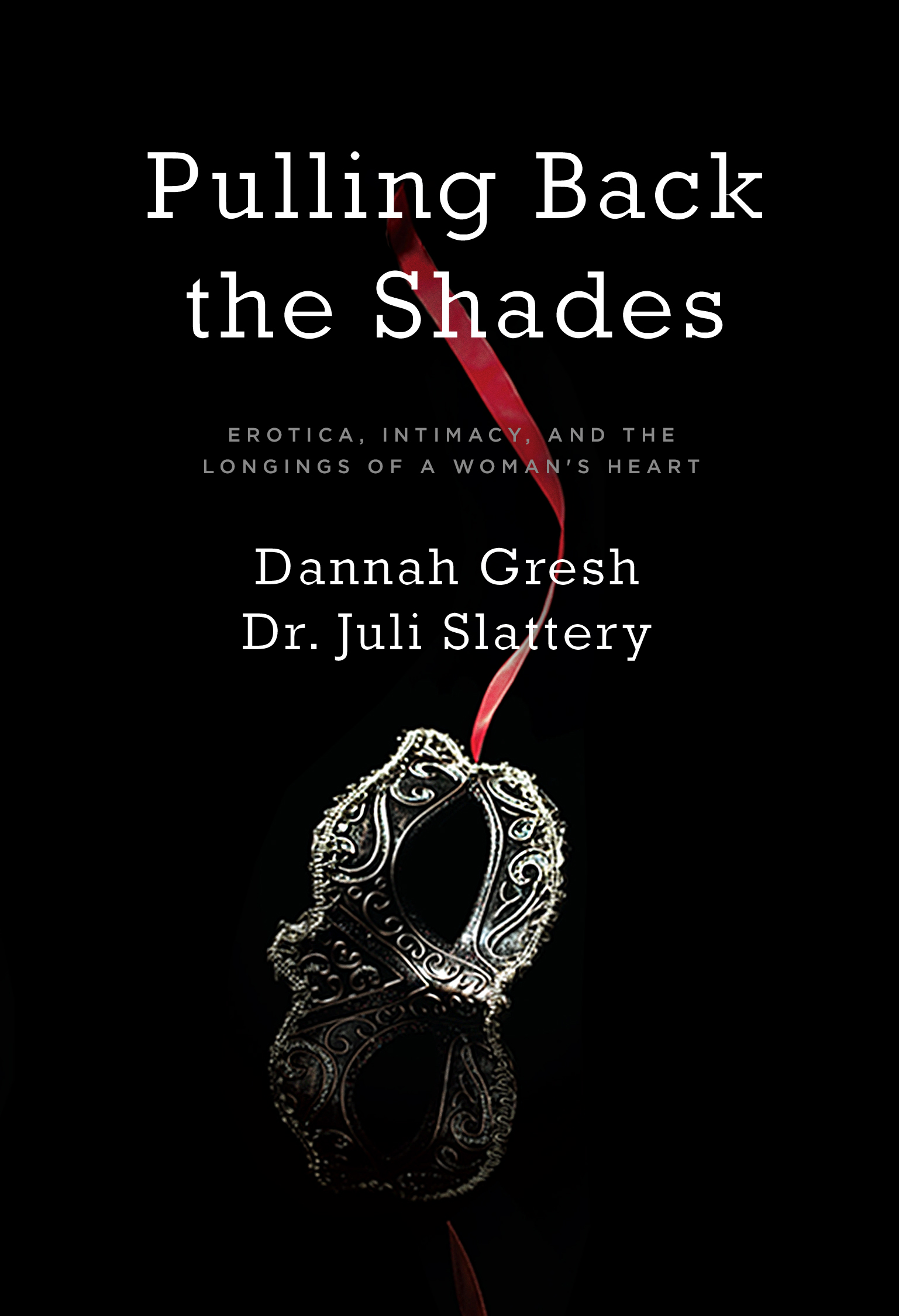 Pulling Back The Shades By Dannah K Gresh Dr Juli Slattery (Paperback)