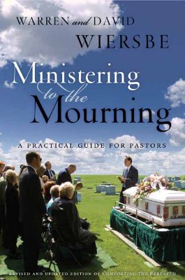 Ministering to the Mourning By Warren Wiersbe David Wiersbe