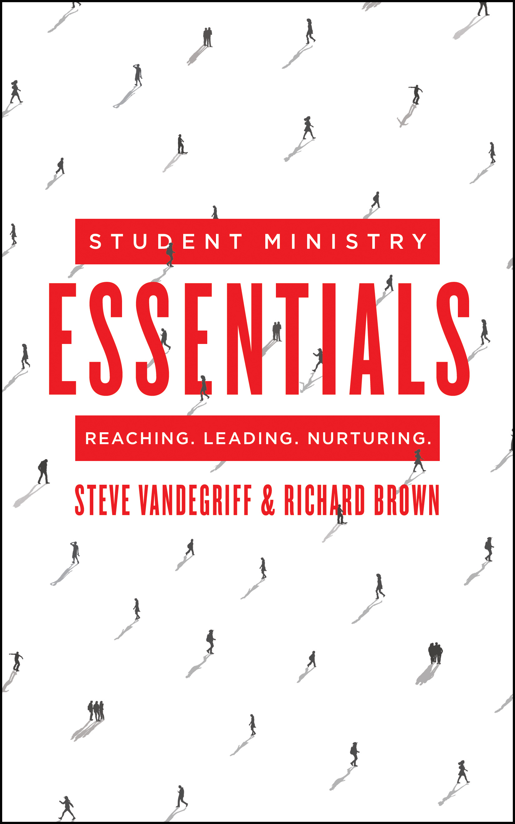 Student Ministry Essentials By Steve Vandegriff and Richard Brown