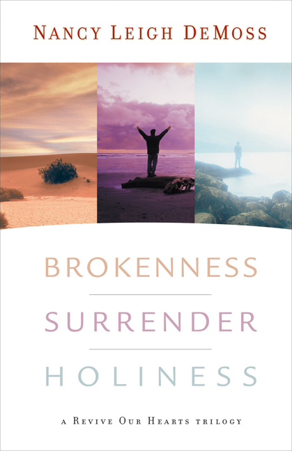 Brokenness Surrender Holiness Trilogy By Nancy De Moss Wolgemuth