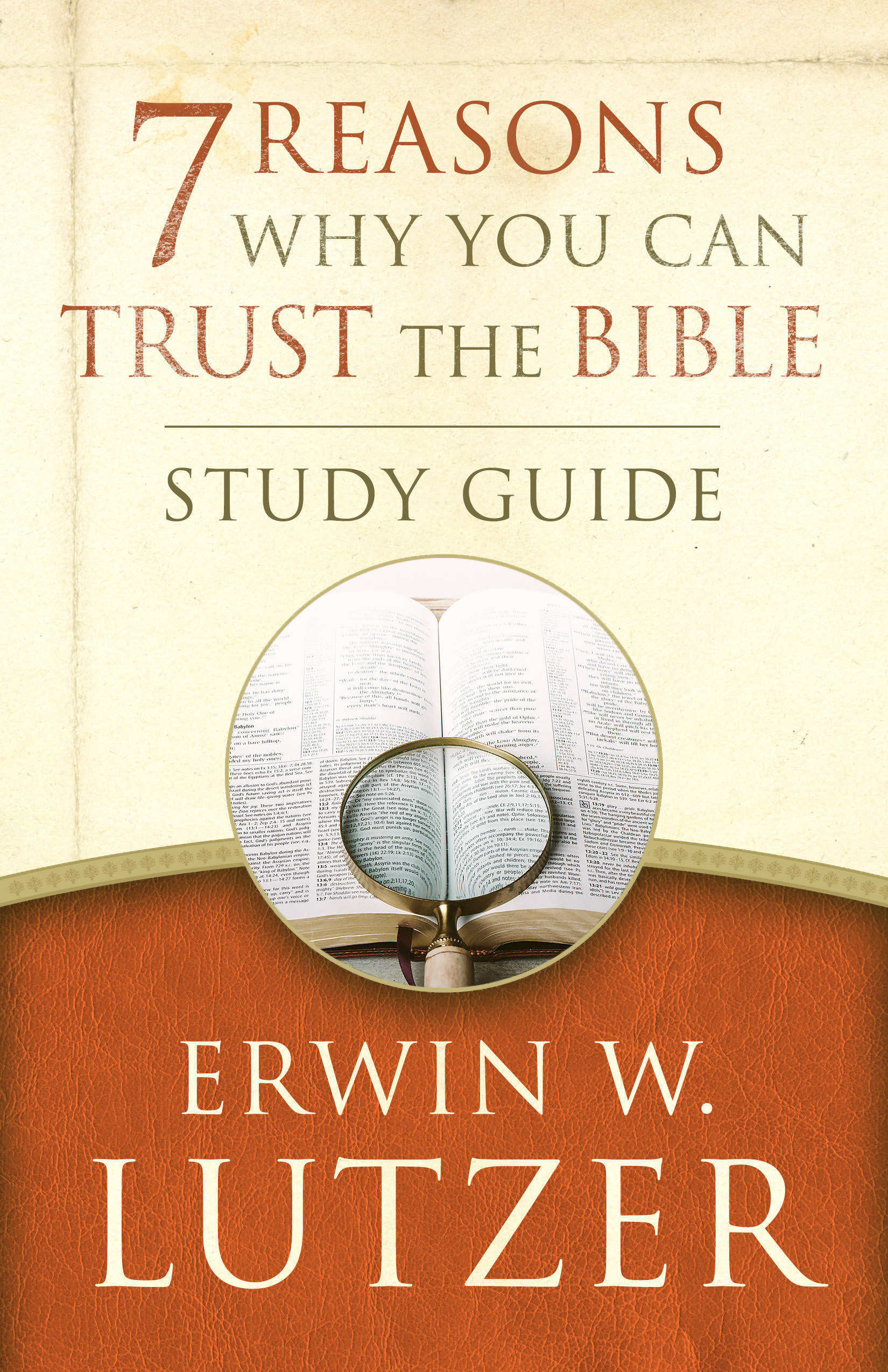 7 Reasons Why You Can Trust the Bible Study Guide By Erwin W Lutzer