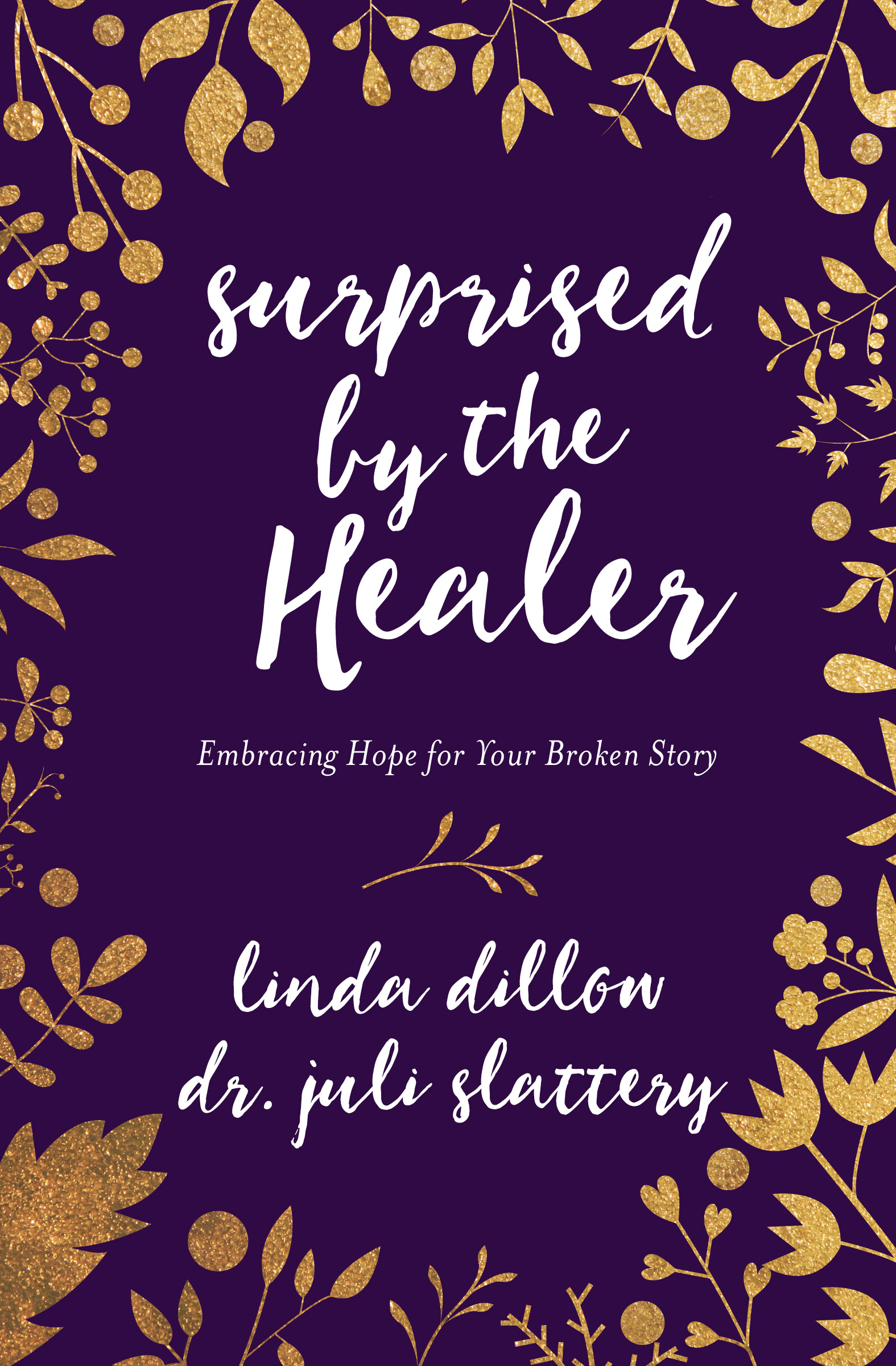 Surprised by the Healer By Linda Dillow and Juli Slattery (Paperback)