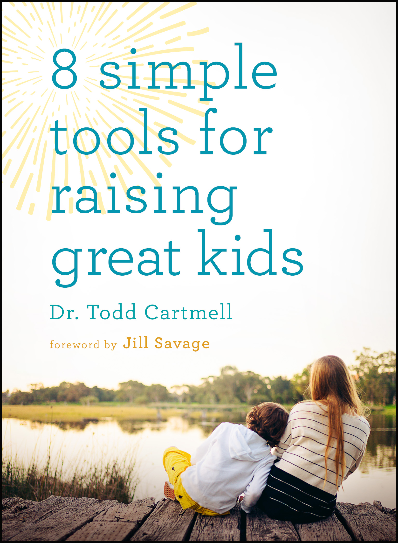 8 Simple Tools For Raising Great Kids By Cartmell Todd (Paperback)