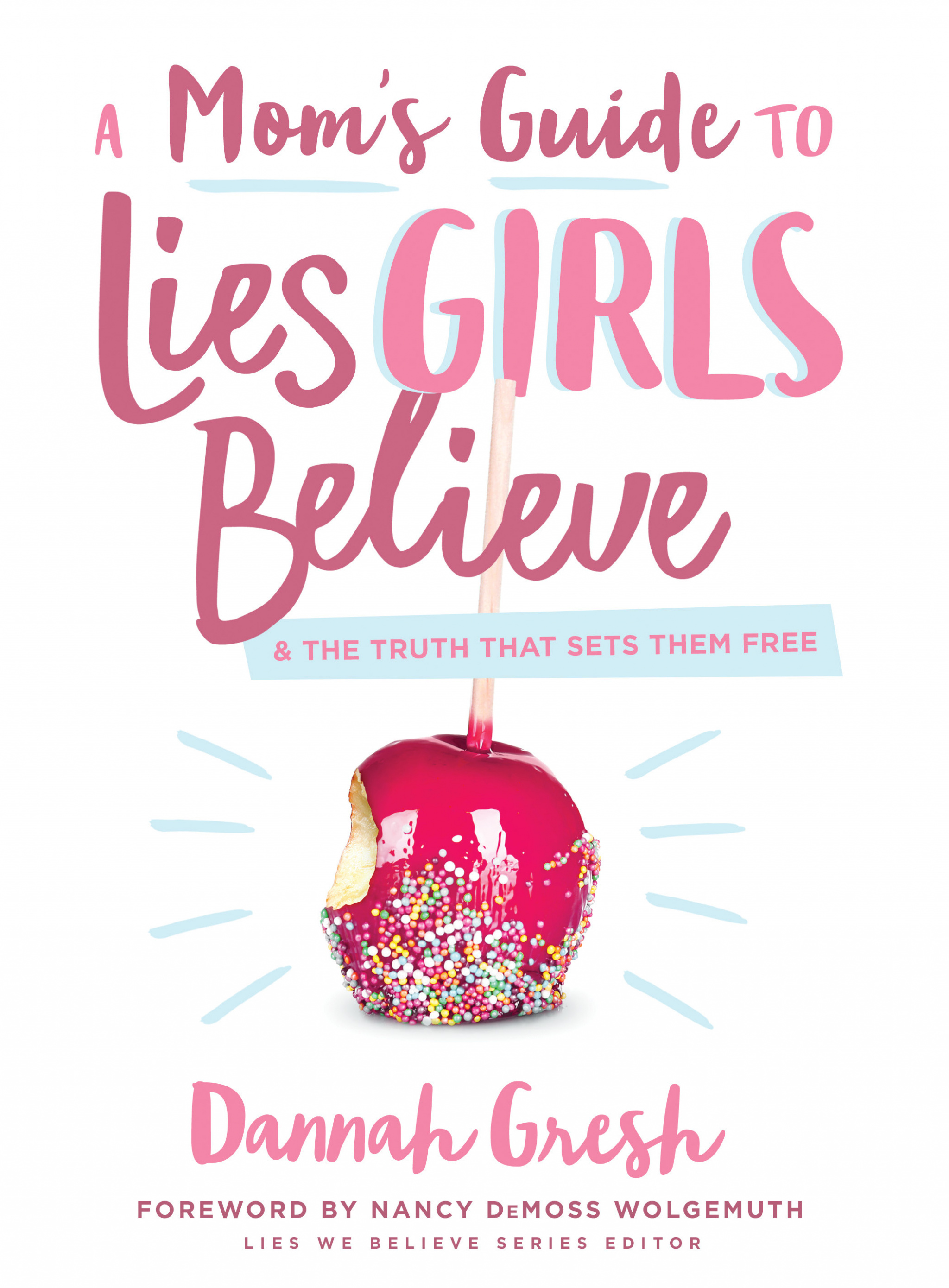 Mom S Guide To Lies Girls Believe By Dannah Gresh Free Delivery