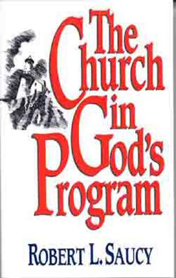 Church in God's Program By Robert L Saucy (Paperback) 9780802415448