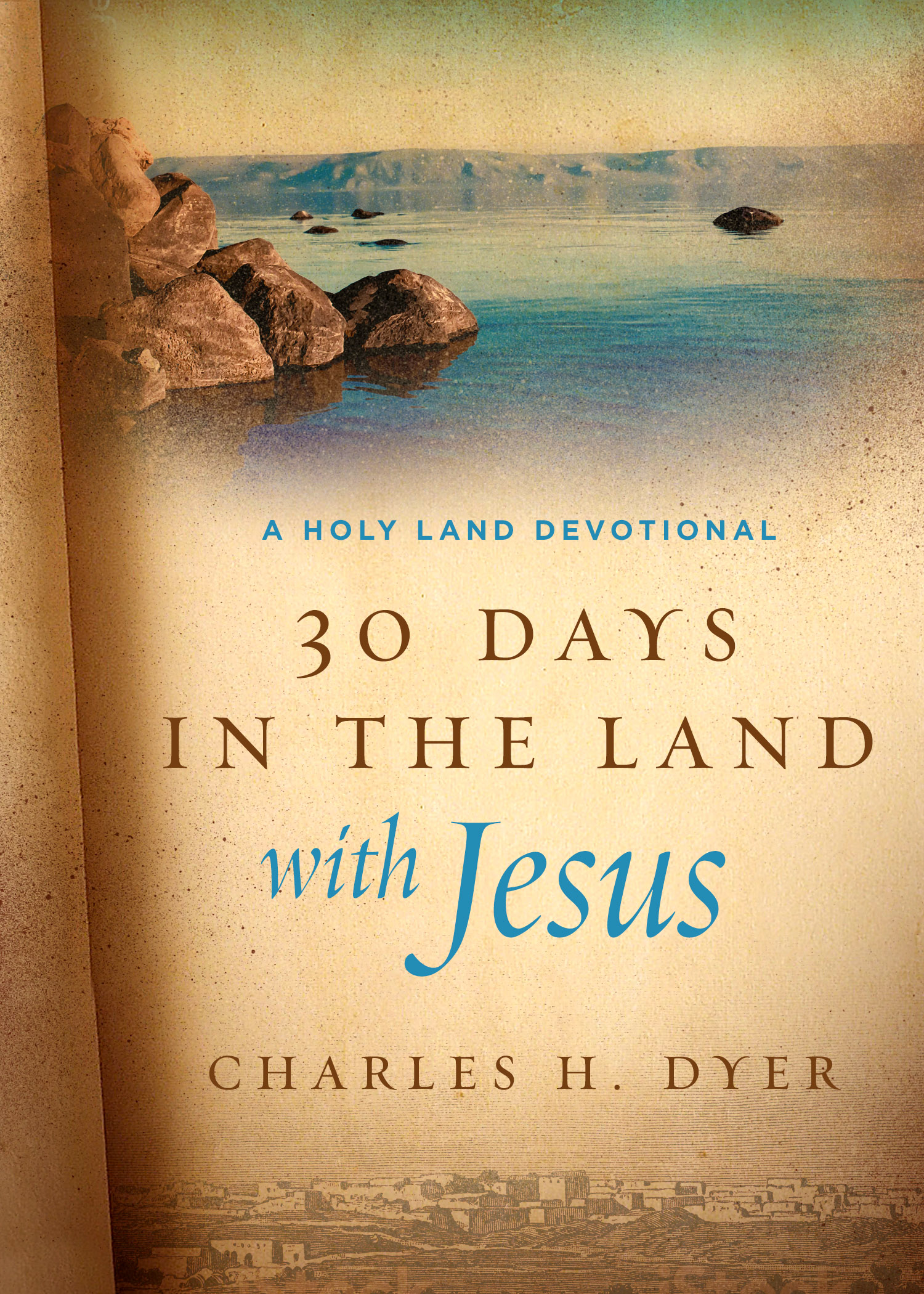 30 Days in the Land with Jesus By Charles H Dyer (Hardback)