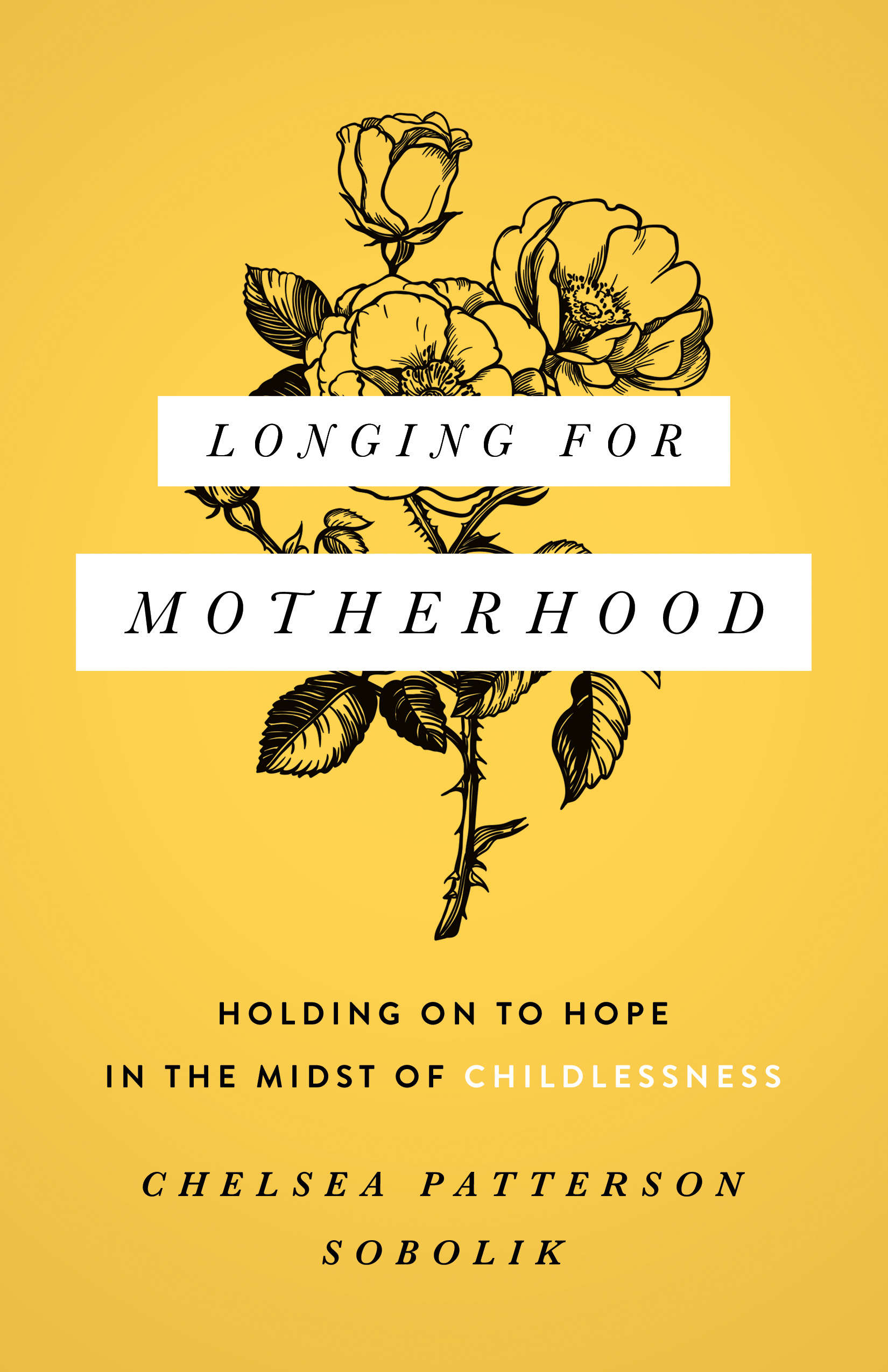 Longing for Motherhood By Chelsea Patterson Sobolik (Paperback)