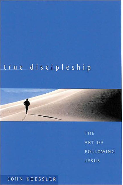 True Discipleship a Companion Guide the Art of Dollowing Jesus