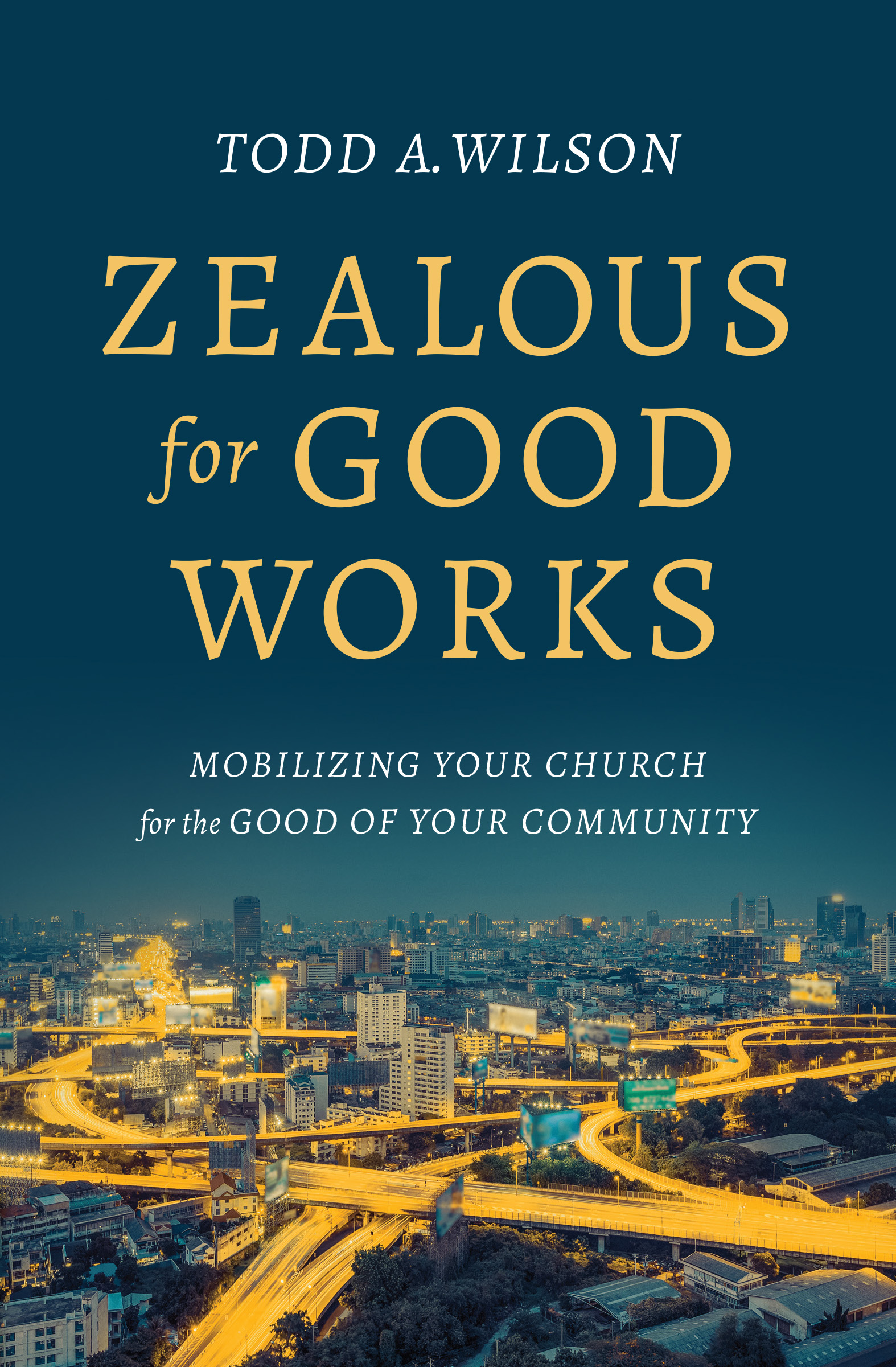 Zealous for Good Works By Todd Wilson (Paperback) 9780802416896