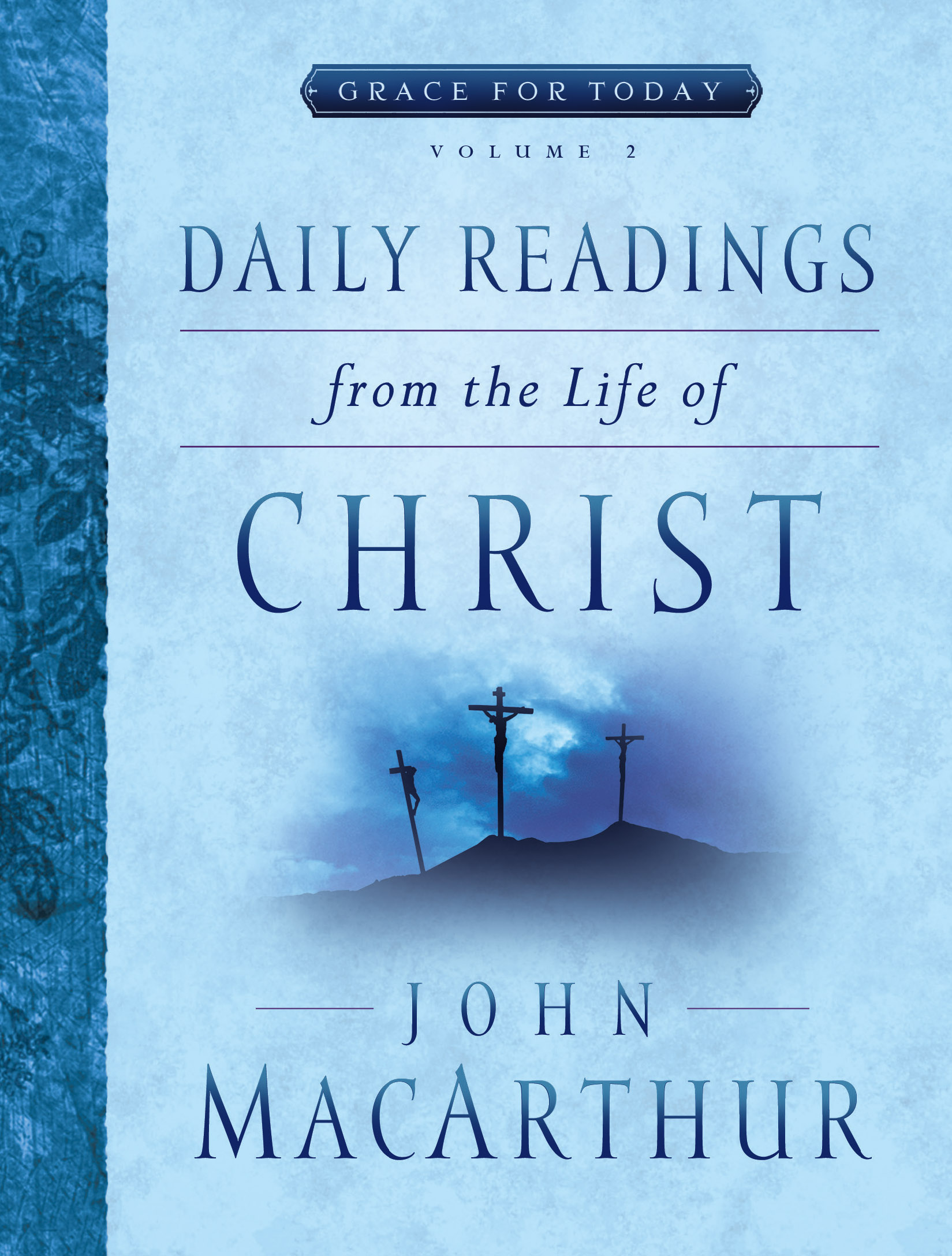 Daily Readings From the Life of Christ Volume 2 By Macarthur John F