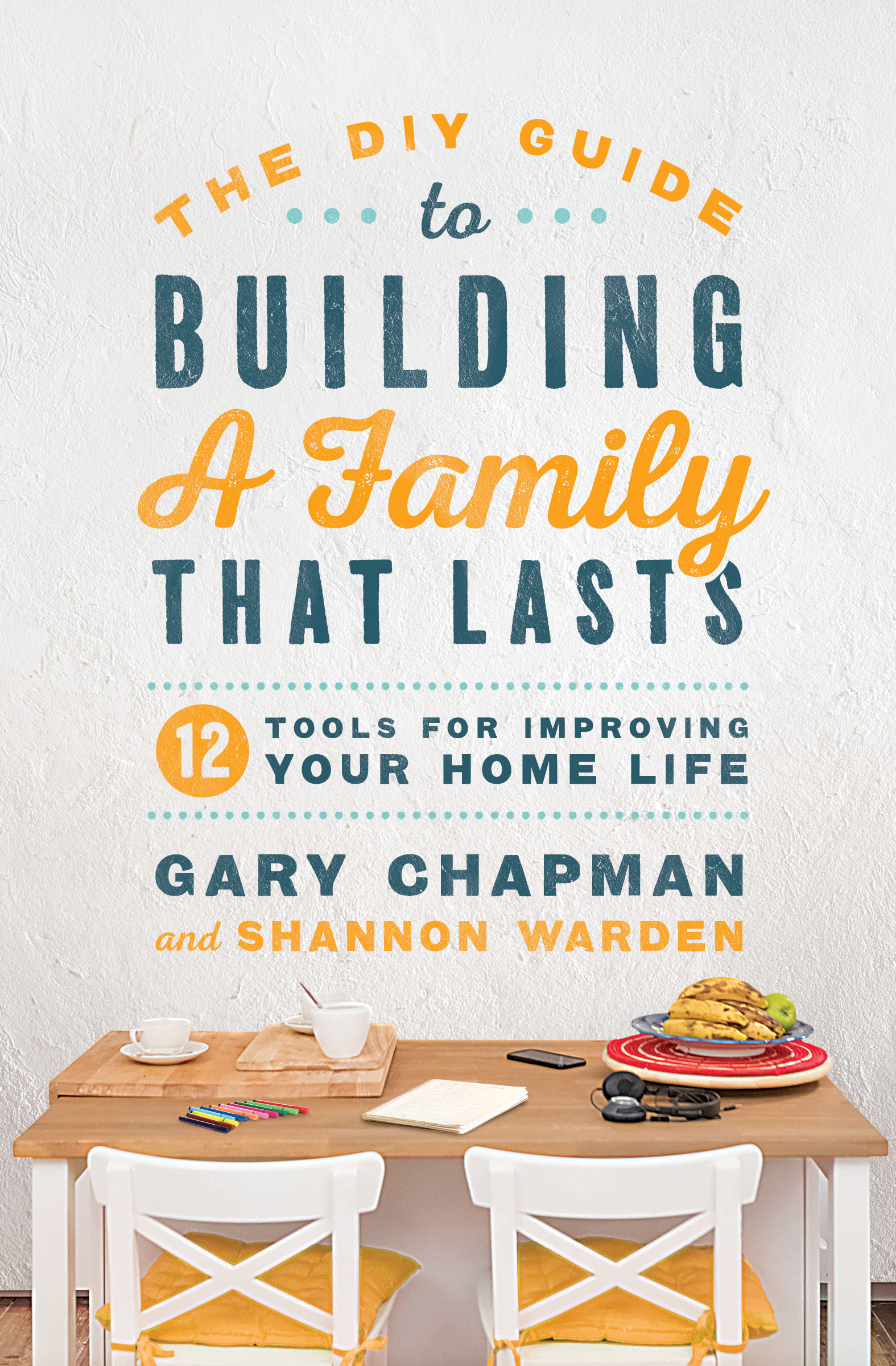 DIY Guide to Building a Family that Lasts