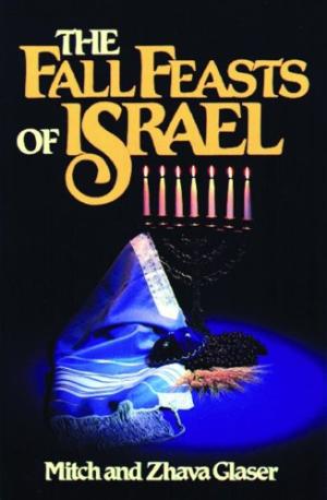 The Fall Feasts of Israel By Mitch Glaser Glaser Zhava Glaser