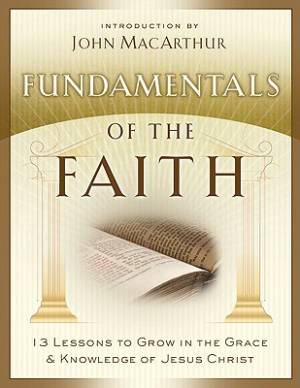 Fundamentals Of The Faith Workbook By foreword by John Mac Arthur