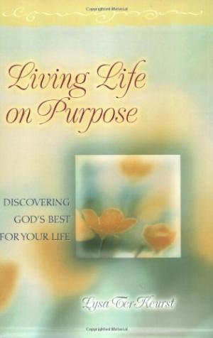 Living Life on Purpose Discovering God's Best for Your Life