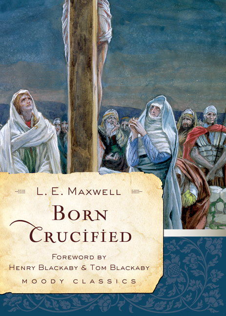 Born Crucified By L E Maxwell (Paperback) 9780802454560