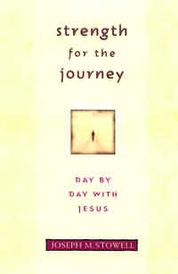 Strength for the Journey Day-by-day with Jesus By Joseph M Stowell