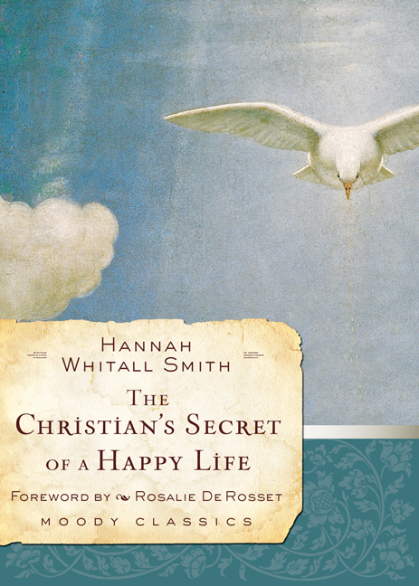 Christian's Secret of a Happy Life By Hannah Whitnall Smith