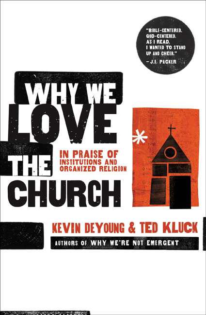 Why We Love The Church By Kevin L De Young Ted Kluck (Paperback)