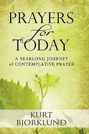 Prayers For Today By Kurt Bjorklund (Paperback) 9780802463500