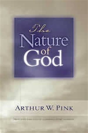 Nature of God By Arthur W Pink (Paperback) 9780802465719