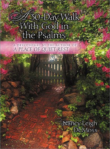 A Thirty-Day Walk With God in the Psalms By Nancy Leigh Demoss