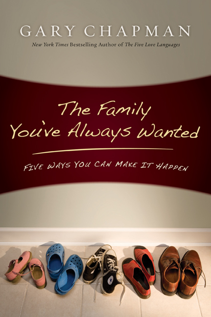 The Family Youve Always Wanted By Gary Chapman (Paperback)