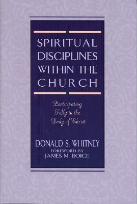 Spiritual Disciplines Within The Church Participating Fully In The Bo