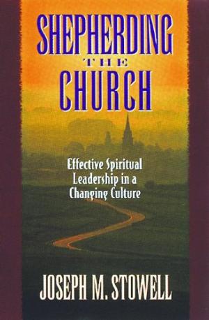 Shepherding the Church By Joseph M Stowell (Paperback) 9780802478214