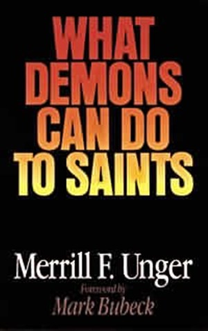 What Demons Can Do to Saints By Merrill F Unger (Paperback)