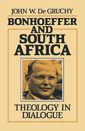 Bonhoeffer and South Africa By John W de Gruchy (Paperback)