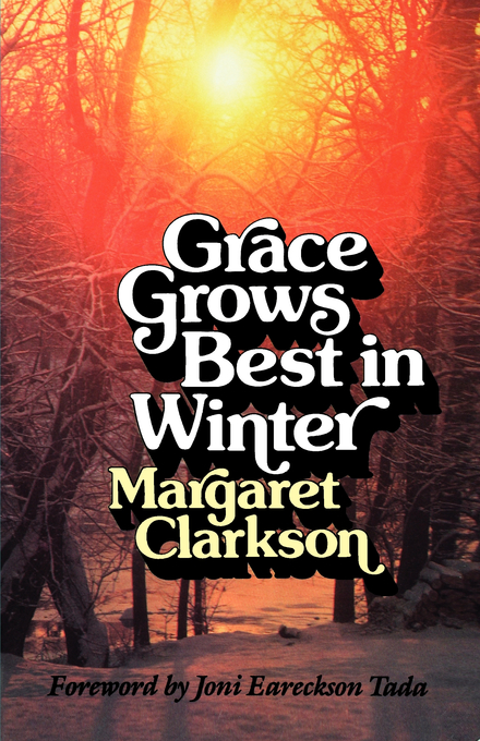 Grace Grows Best In Winter By Edith Margaret Clarkson (Paperback)