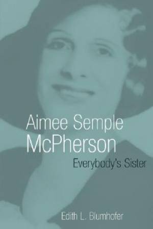 Aimee Semple Mcpherson By Blumhofer (Paperback) 9780802801555