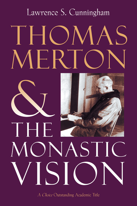 Thomas Merton The Monastic Vision By Lawrence S Cunningham (Paperback)