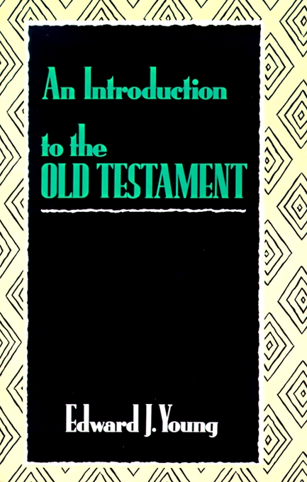 An Introduction to the Old Testament By Edward J Young (Paperback)