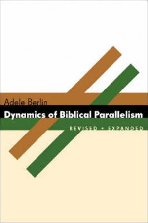 Dynamics of Biblical Parallelism By Adele Berlin (Paperback)