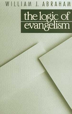 The Logic Of Evangelism By William J Abraham (Paperback) 9780802804334