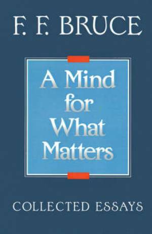 Mind For What Matters By Frederick Fyvie Bruce (Paperback)