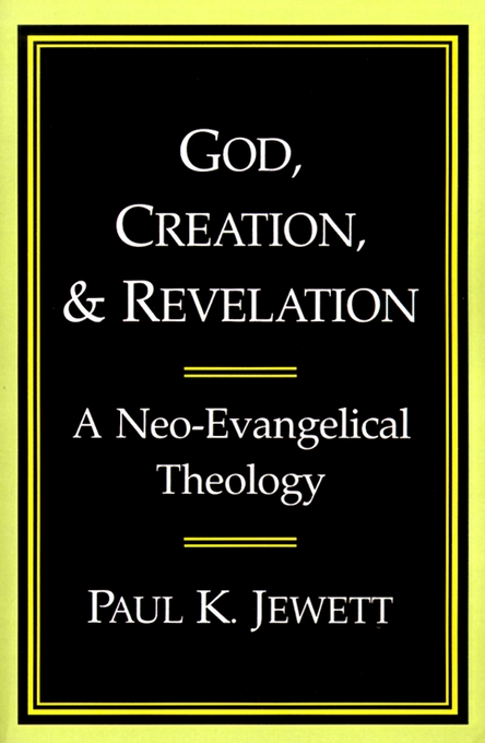 God Creation and Revelation A Neo-evangelical Theology (Paperback)