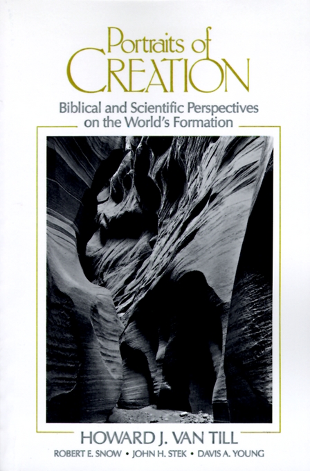 Portraits of Creation Biblical and Scientific Perspectives on the Wor