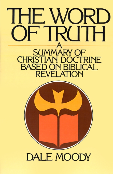 The Word of Truth Summary of Christian Doctrine Based on Biblical Rev