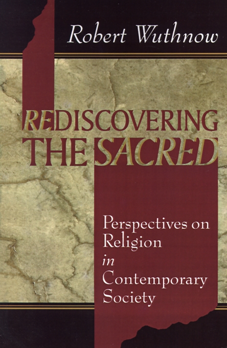 Rediscovering the Sacred Perspectives on Religion in Contemporary Soc