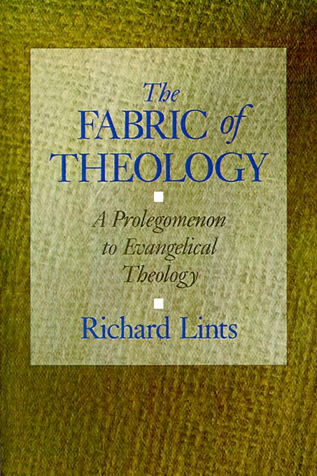 The Fabric of Theology Prolegomenon to Evangelical Theology