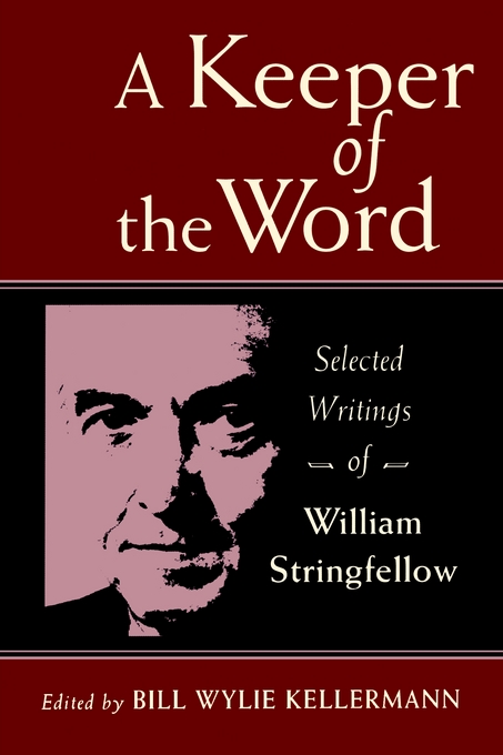 A Keeper of the Word Selected Writings of William Stringfellow