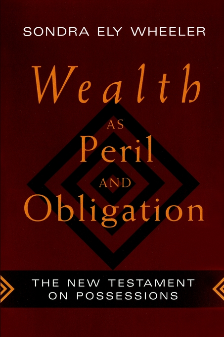 Wealth as Peril and Obligation New Testament on Possessions