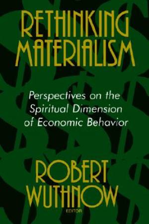 Rethinking Materialism By Robert Wuthnow (Paperback) 9780802807892