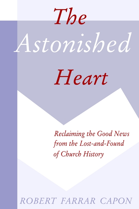 The Astonished Heart By Capon (Paperback) 9780802807915