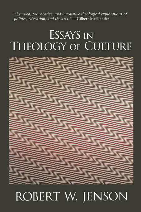 Essays in Theology of Culture By Robert W Jenson (Paperback)