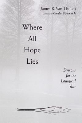 Where All Hope Lies By Van Tholen (Paperback) 9780802809704