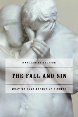 The Fall and Sin What We Have Become as Sinners By Marguerite Shuster